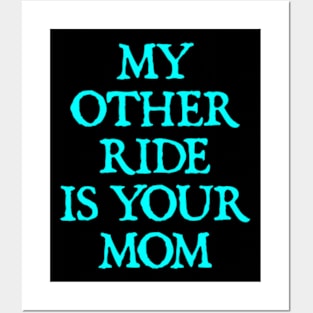 My Other Ride Is Your Mom Posters and Art